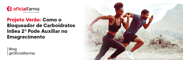 Projeto Verão: Como o Bloqueador de Carboidratos InSea 2® Pode Auxiliar no Emagrecimento