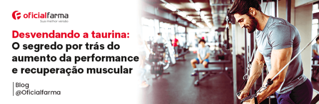 Desvendando a Taurina: O Segredo por Trás do Aumento da Performance e Recuperação Muscular